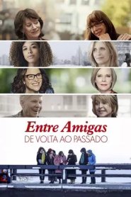 Entre Amigas - De Volta ao Passado